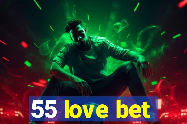 55 love bet